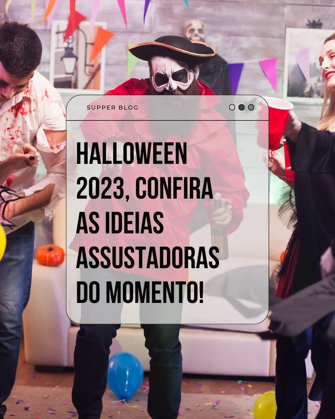 Halloween 2023, confira as ideias assustadoras do momento!