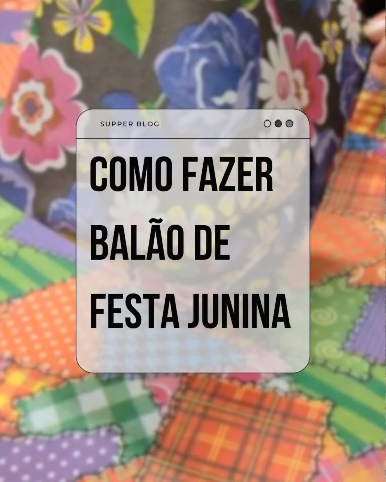 Como fazer balão de festa junina