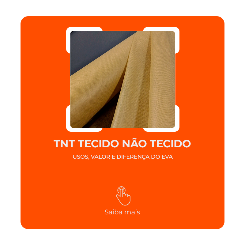 TNT Tecido Não Tecido: Usos, Valor e Diferença do EVA